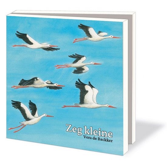 Wenskaarten Zeg kleine | Vera de Backker